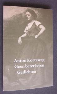 Anton Korteweg : Geen beter leven, Ophalen of Verzenden, Zo goed als nieuw