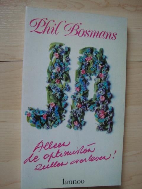 ALLEEN DE OPTIMISTEN ZULLEN OVERLEVEN ! Phil Bosmans, Ophalen of Verzenden, Gelezen