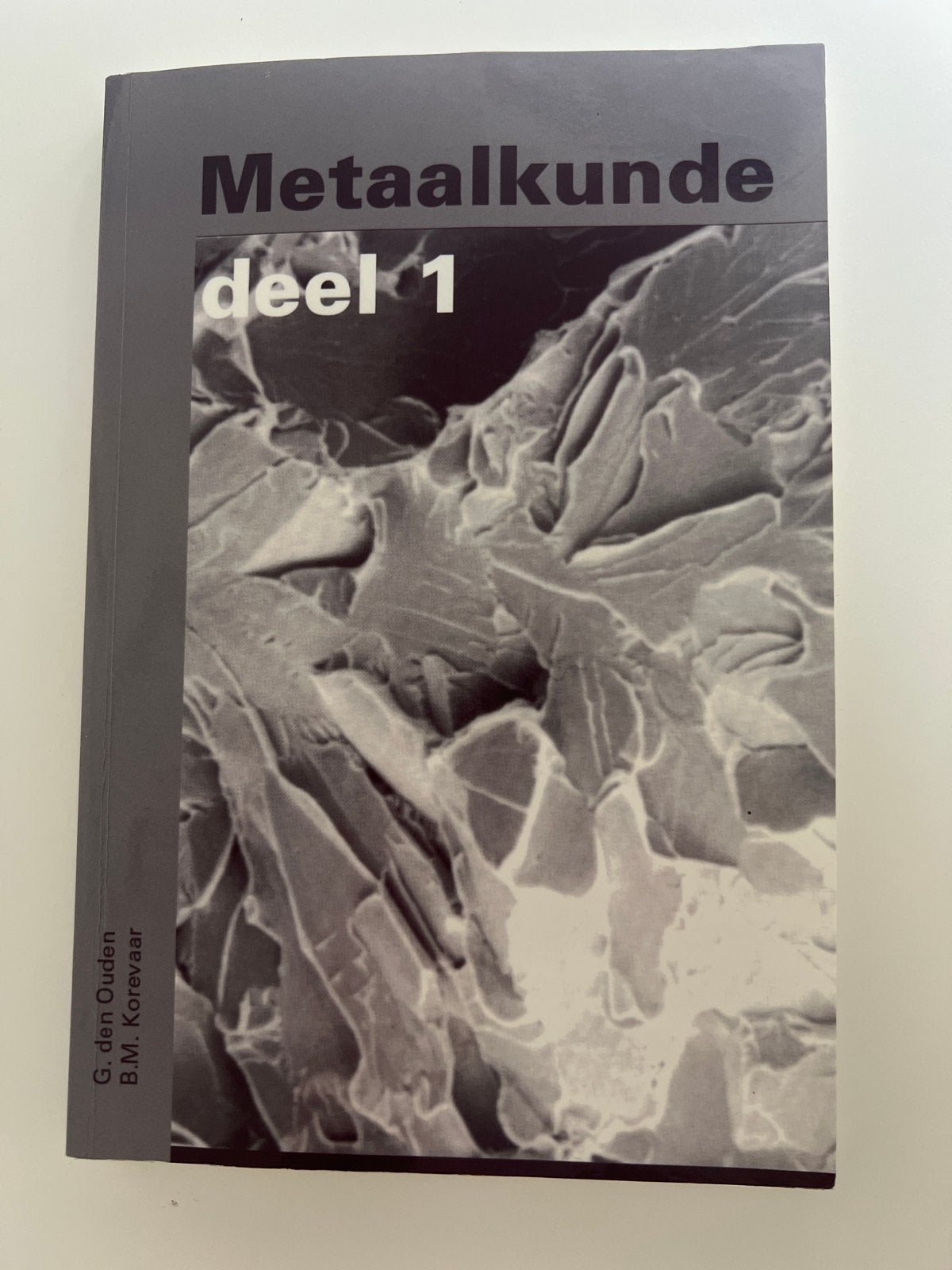 Metaalkunde deel 1, Ophalen of Verzenden, Zo goed als nieuw, B.M. Korevaar; G. den Ouden