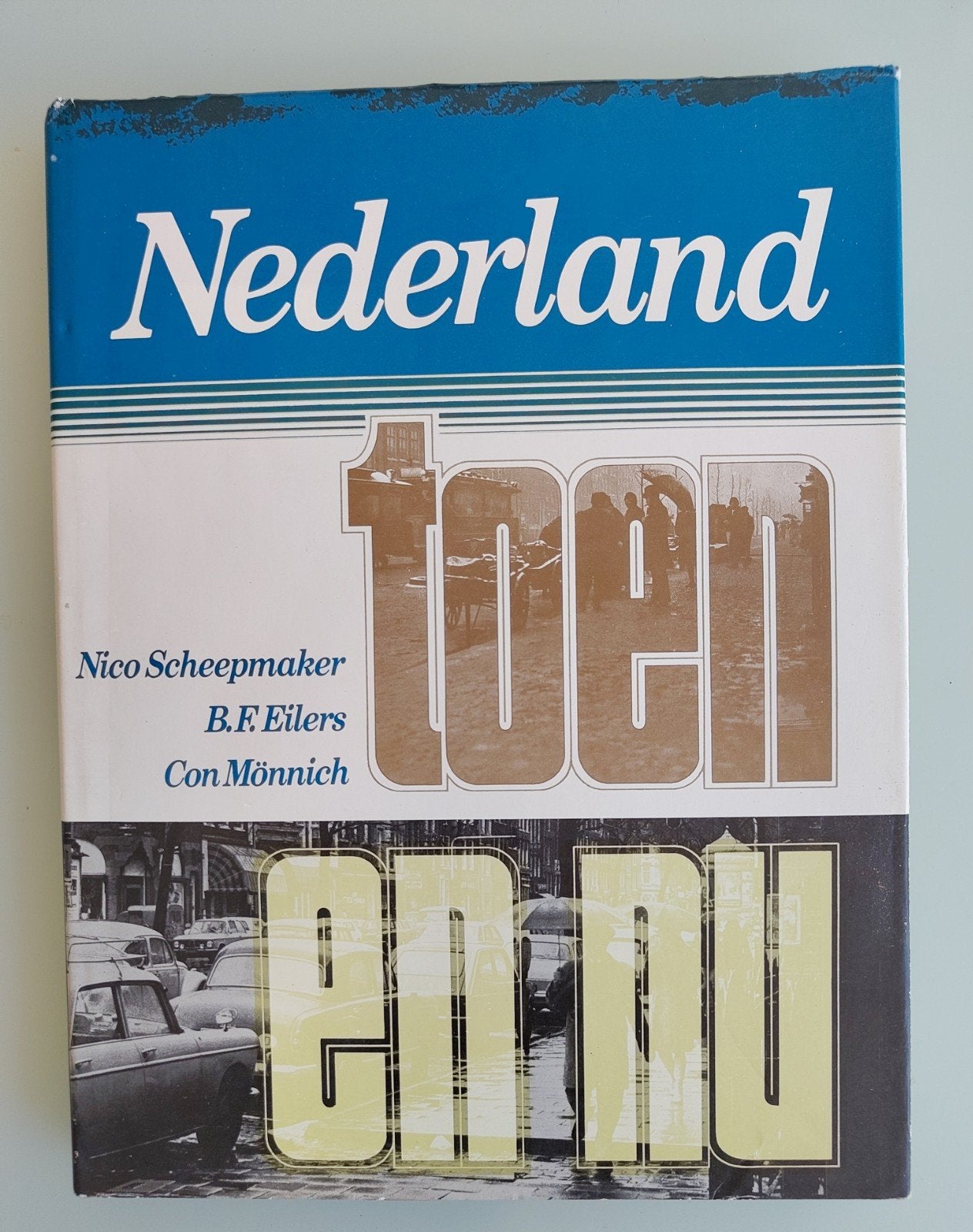 Nederland Toen en Nu - N. Scheepmaker - Zeer nette staat, Boeken, Ophalen of Verzenden, Nico Scheepmaker, B.F. Eilers, Con Mönnich