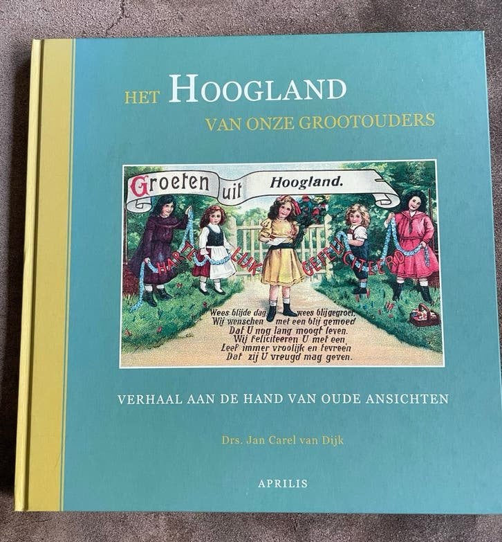 Het Hoogland van onze grootouders - Drs. Jan Carel van Dijk, Ophalen of Verzenden, 20e eeuw of later, Zo goed als nieuw