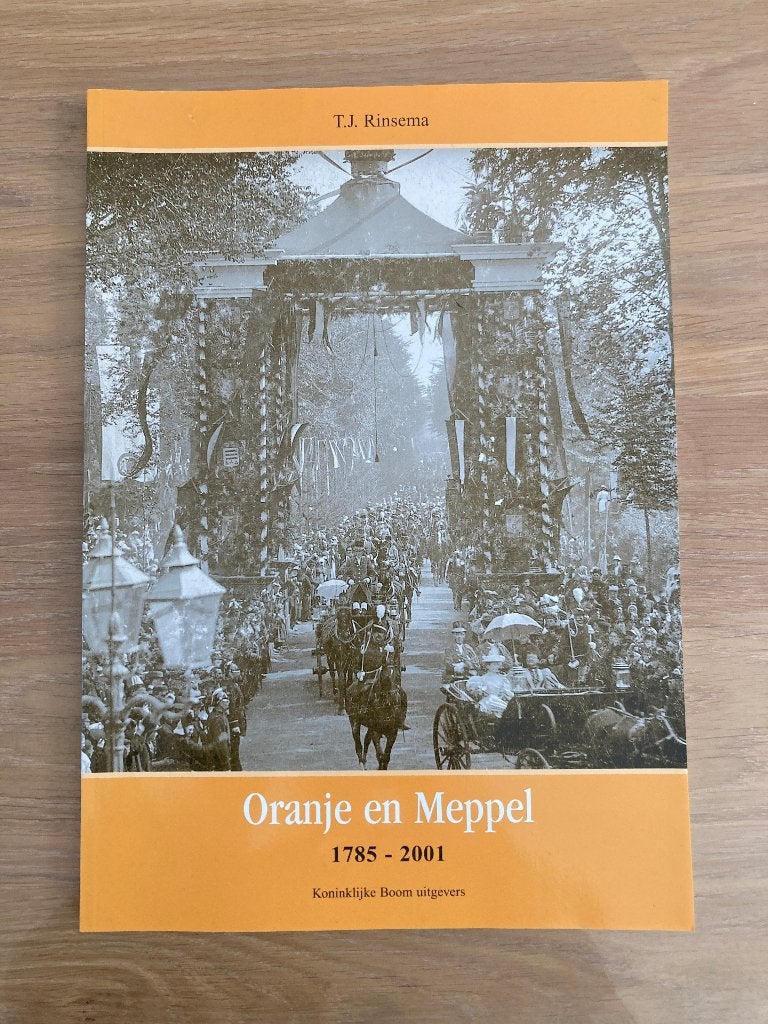 Oranje en Meppel 1785-2001 - T.J. Rinsema, 19e eeuw, Ophalen of Verzenden, Zo goed als nieuw, T.J. Rinsema