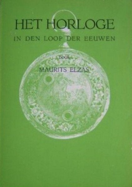 Elzas - Het horloge in den loop der eeuwen, Boeken, Ophalen of Verzenden, Zo goed als nieuw, Overige onderwerpen