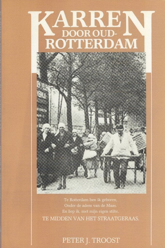 Karren door Oud-Rotterdam - Peter J. Troost, Boeken, Ophalen of Verzenden, Peter J. Troost, 20e eeuw of later, Gelezen