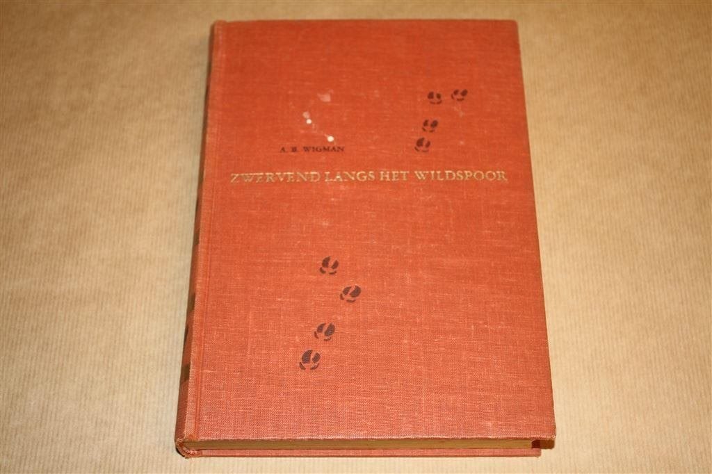 Zwervend langs het wildspoor. A.B. Wigman. 1951., Ophalen of Verzenden, Gelezen
