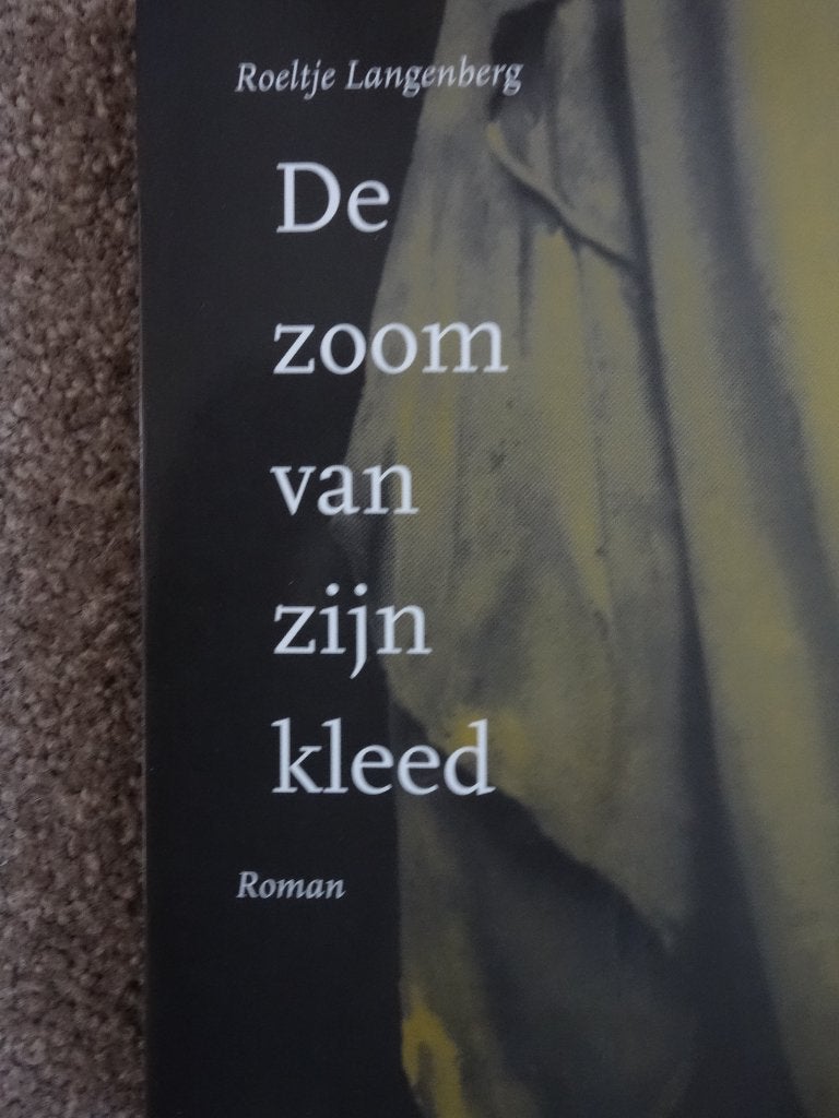 Roeltje Langenberg, De zoom van zijn kleed., Ophalen of Verzenden, Zo goed als nieuw