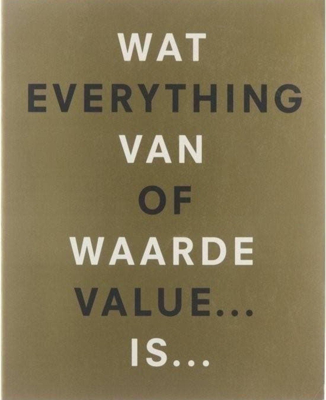 WAT VAN WAARDE IS. Nederlands o.a. Schutte Stella On Kawara, Verzenden, Zo goed als nieuw