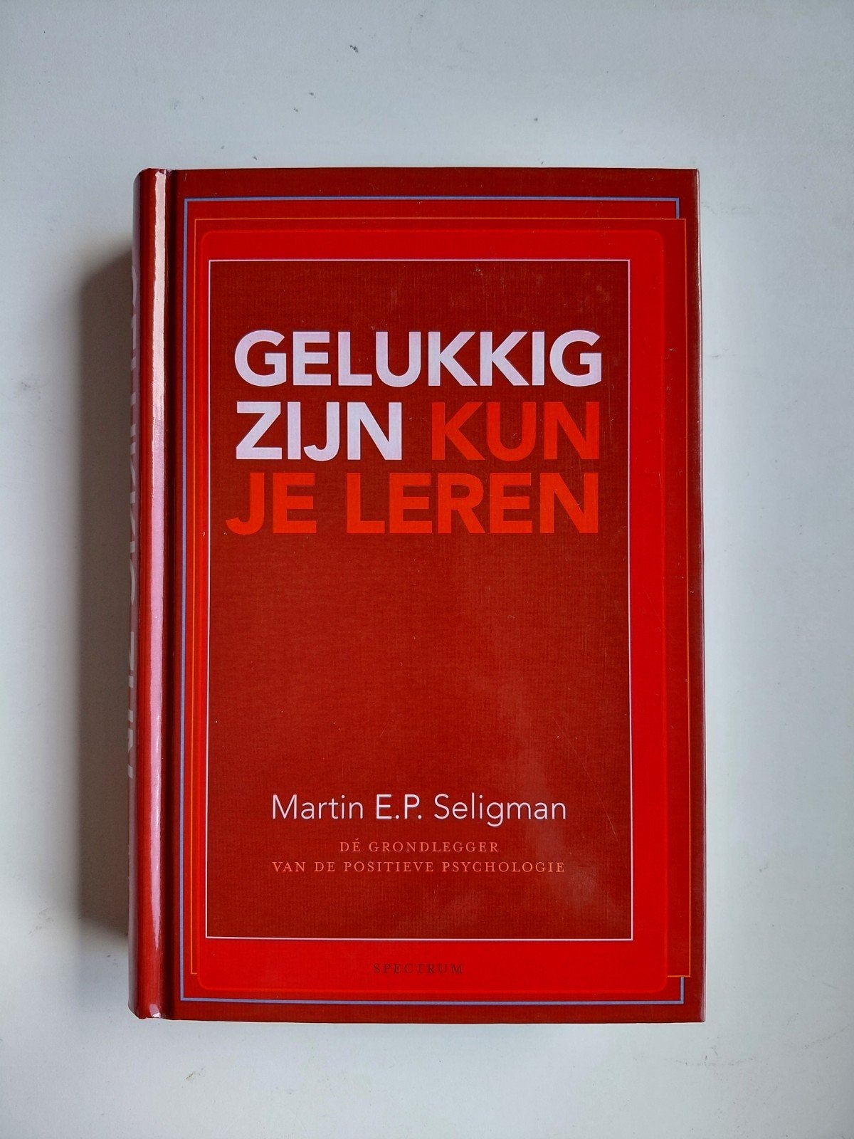 Martin E.P. Seligman - Gelukkig zijn kun je leren, Boeken, Ophalen of Verzenden, Zo goed als nieuw, Martin E.P. Seligman