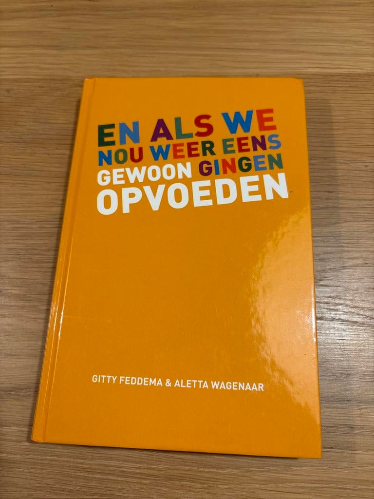 En als we nou weer eens gewoon gingen opvoeden, Boeken, Ophalen of Verzenden, Zo goed als nieuw, Opvoeding tot 6 jaar