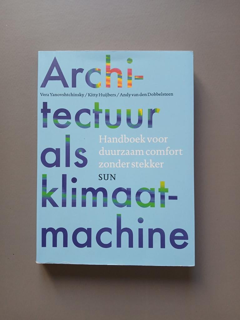 Architectuur als klimaatmachine - Handboek duurzaam comfort, Boeken, Ophalen of Verzenden