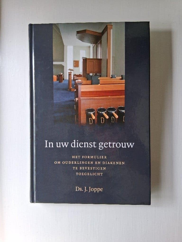In uw dienst getrouw - ds. J. Joppe, Christendom | Protestants, Ophalen of Verzenden, Zo goed als nieuw, J. Joppe