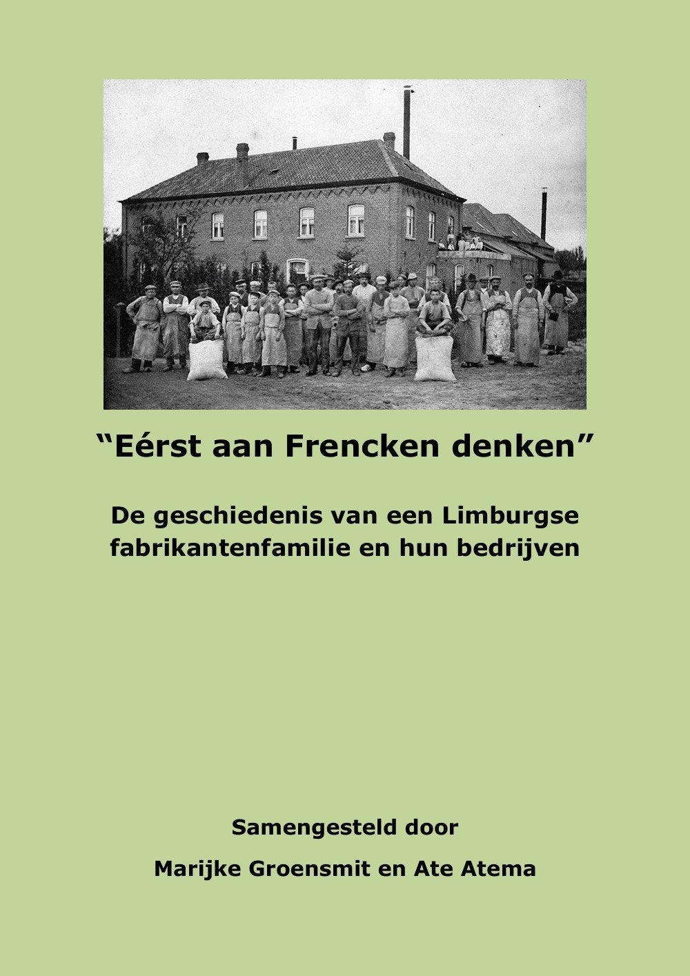 Eerst aan Frencken denken - Geschiedenis Limburgse familie, 20e eeuw of later, Verzenden, Nieuw, Marijke Groensmit en Ate Atema