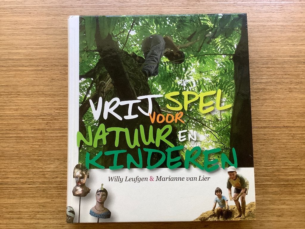 Vrij Spel voor Natuur en Kinderen - Willy Leufgen, Ophalen of Verzenden, Zo goed als nieuw, Willy Leufgen & Marianne van Lier