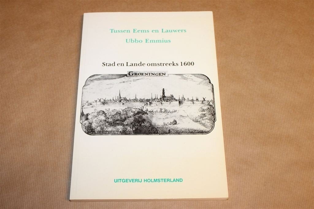 Tussen Eems en Lauwers — Stad en Lande omstreeks 1600, Ophalen of Verzenden, Gelezen