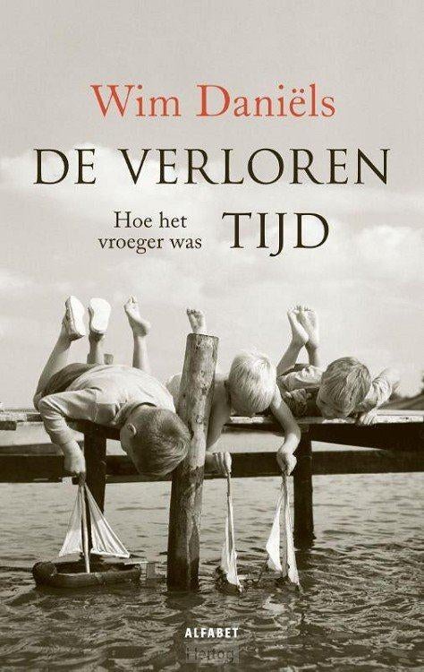 Wim Daniels  De vervlogen tijd Hoe het vroeger was, Boeken, Verzenden, Zo goed als nieuw, Noord-Brabant