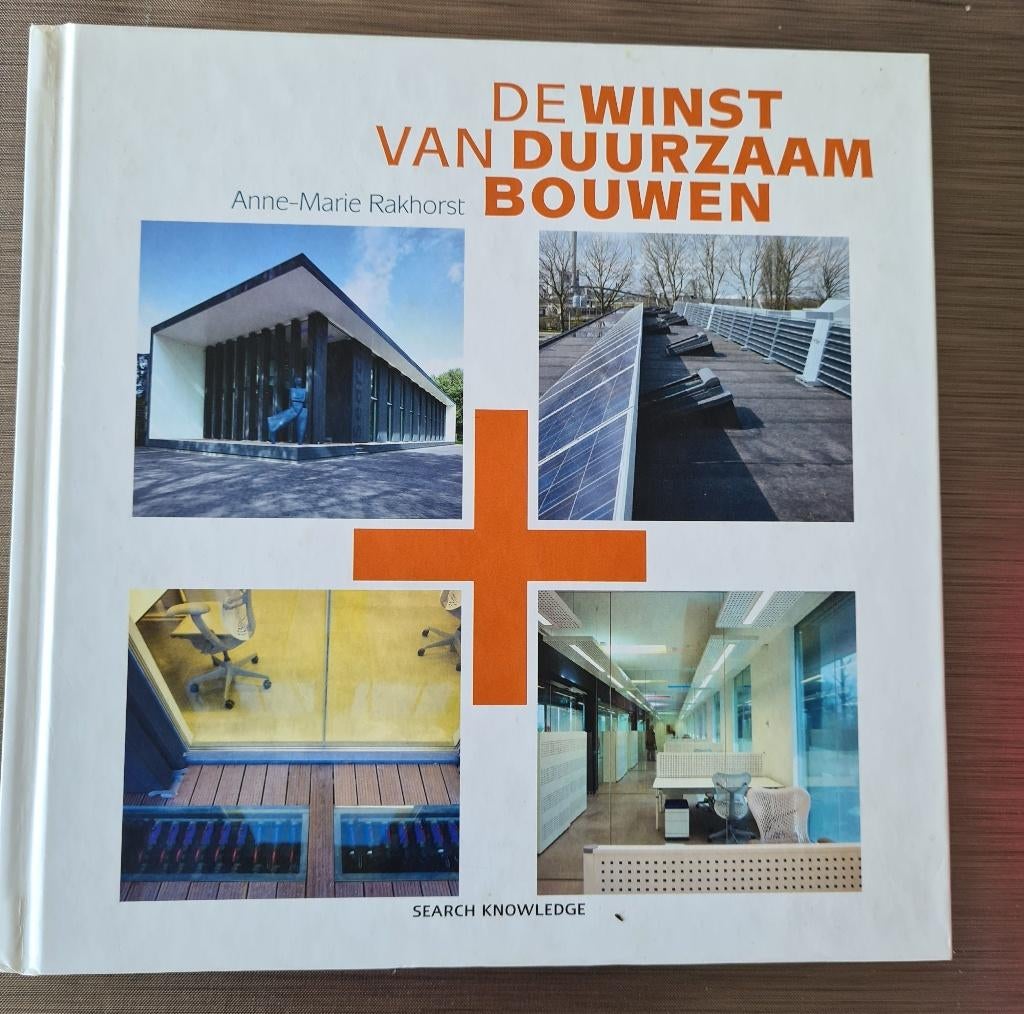 De winst van duurzaam bouwen - A-M. Rakhorst, Ophalen of Verzenden, Zo goed als nieuw, Bouwkunde
