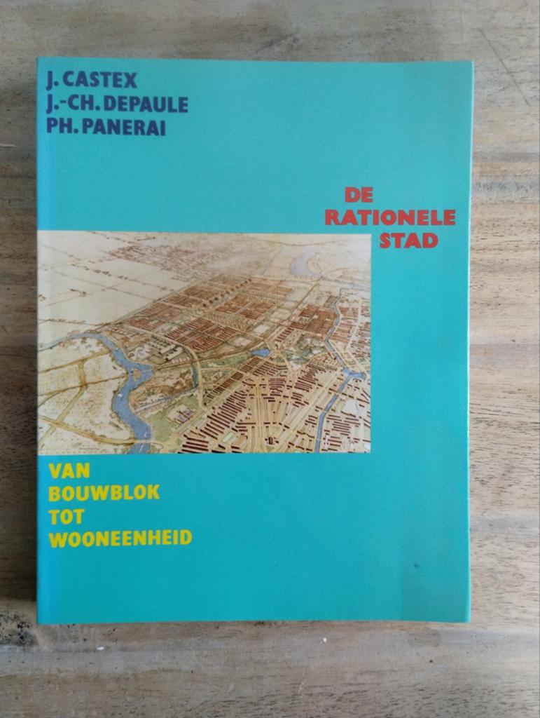 De Rationele Stad: Van Bouwblok tot Wooneenheid, Ophalen of Verzenden, Gelezen, Architectuur algemeen, J. Castex, J.-Ch. Depaule, Ph. Panerai
