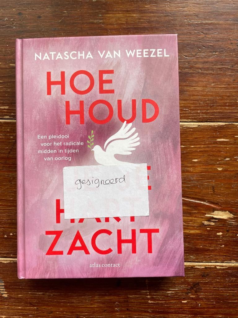 Natascha van Weezel Hoe houd je je hart zacht 2024 nieuw, Boeken, Politiek en Maatschappij, Nieuw, Politiek en Staatkunde, Wereld