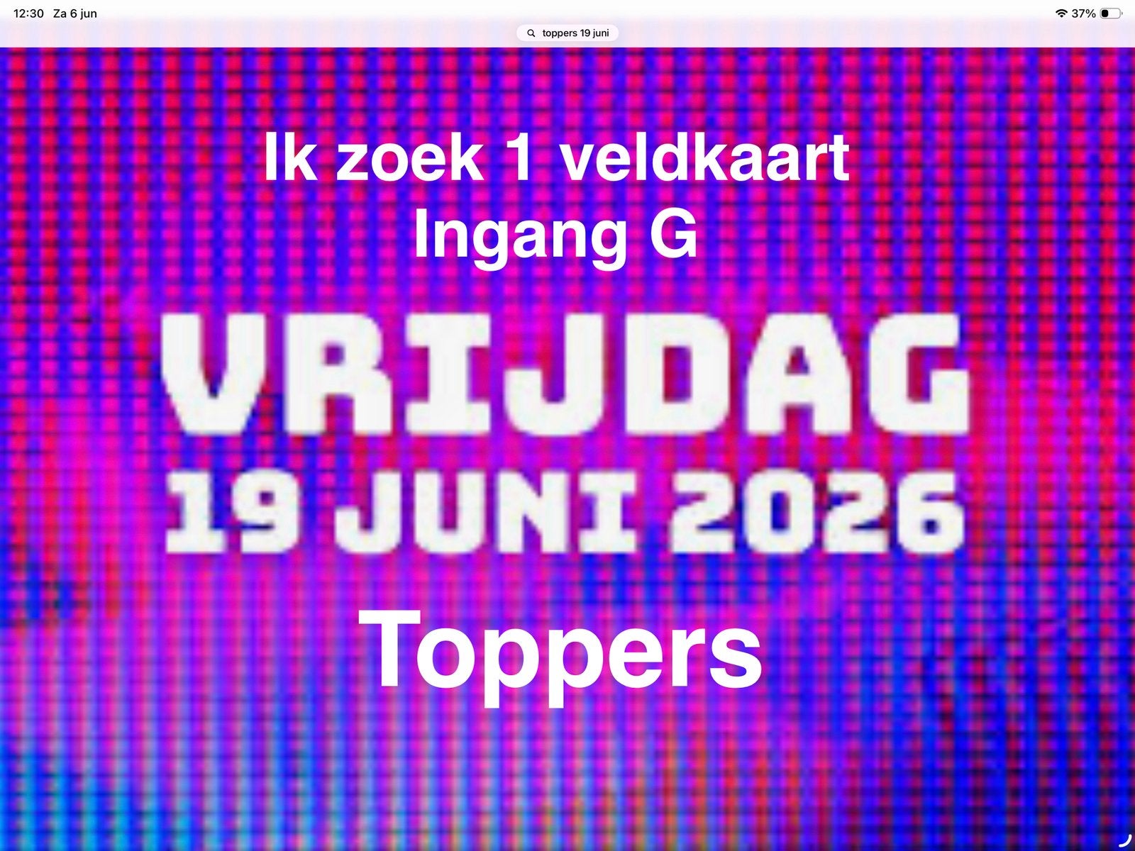Ik zoek!! Toppers - 19 juni - veld ingang G, Eén persoon