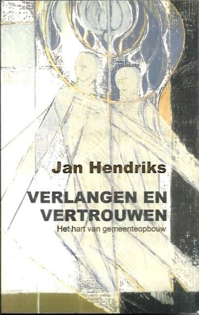 Verlangen en vertrouwen - Jan Hendriks, Ophalen of Verzenden, Zo goed als nieuw, Christendom | Protestants