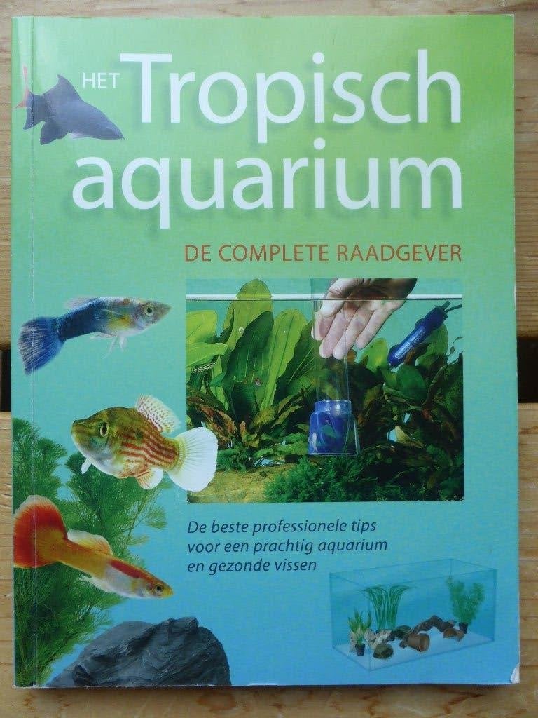 Het tropisch aquarium - de complete raadgever, Ophalen of Verzenden, Gelezen, Bloemen, Planten en Bomen