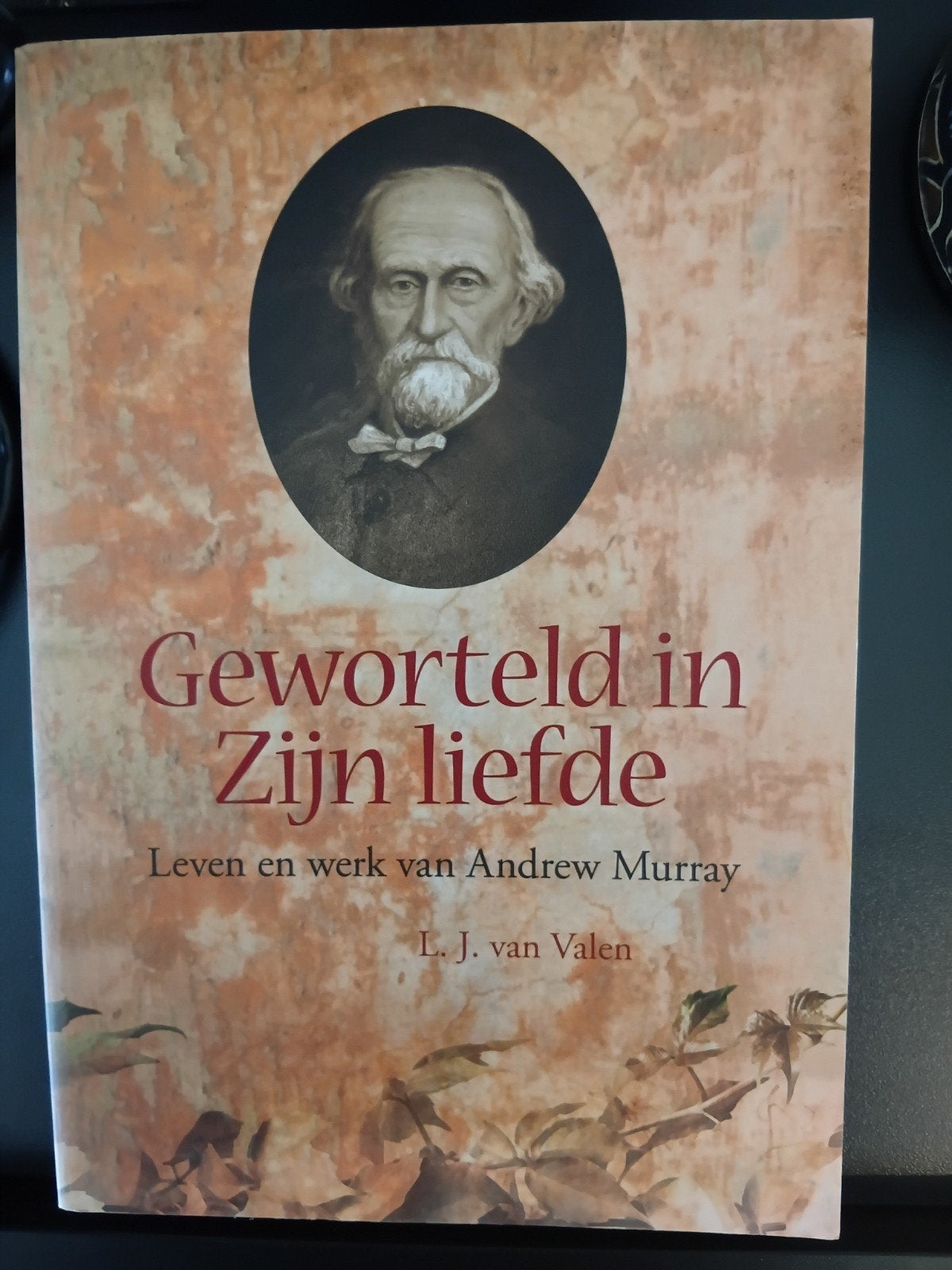 L.J. van Valen, Geworteld in Zijn liefde, over Andrew Murray, Ophalen of Verzenden, Zo goed als nieuw, L. van Valen