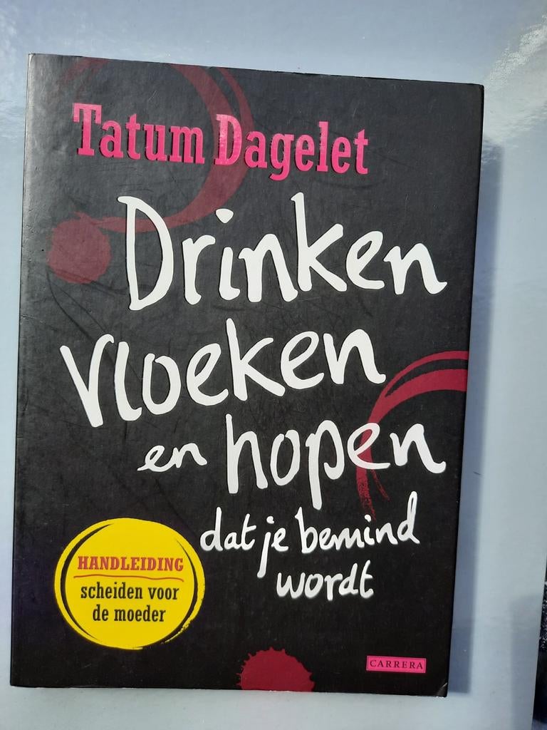 Tatum Dagelet - Drinken, vloeken en hopen dat je bemind word, Ophalen of Verzenden, Zo goed als nieuw, Tatum Dagelet, Overige