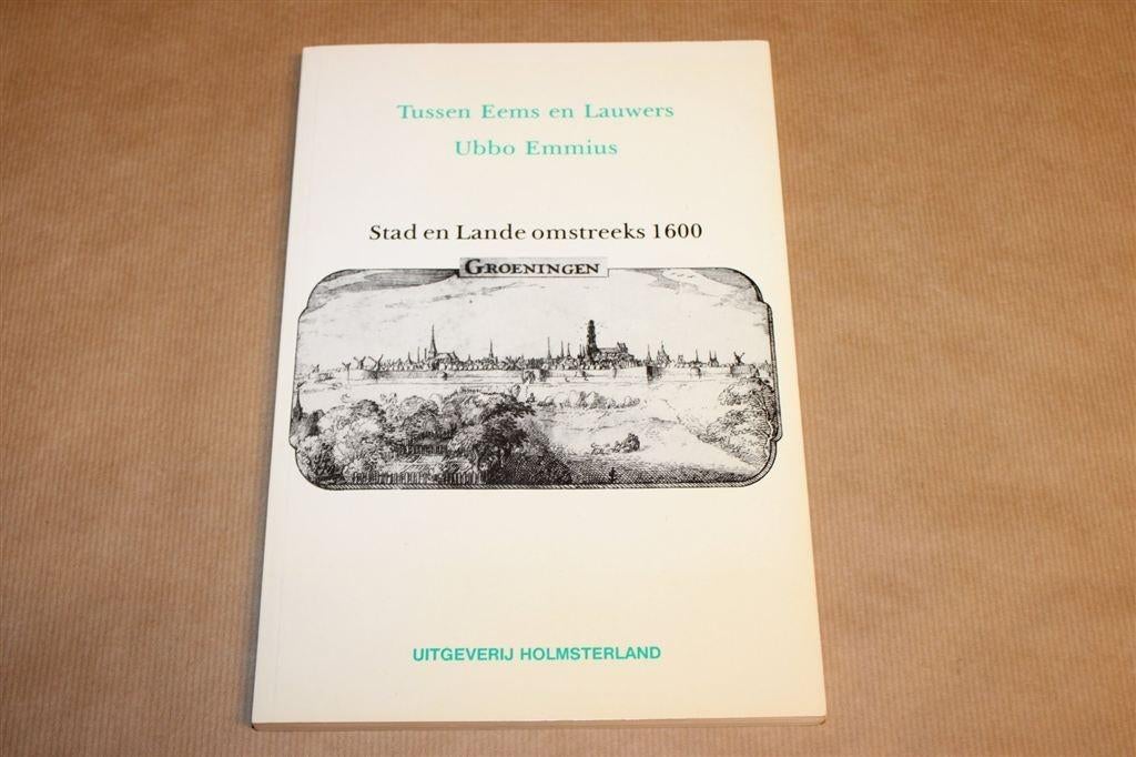 Tussen Eems en Lauwers — Stad en Lande omstreeks 1600, Boeken, Ophalen of Verzenden, Gelezen
