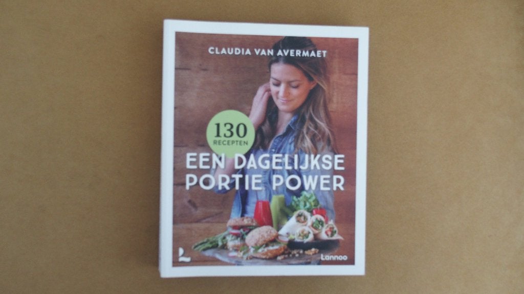 Een dagelijkse portie power - Claudia van Avermaet -, Zo goed als nieuw, Hoofdgerechten, Gezond koken, Claudia van Avermaet
