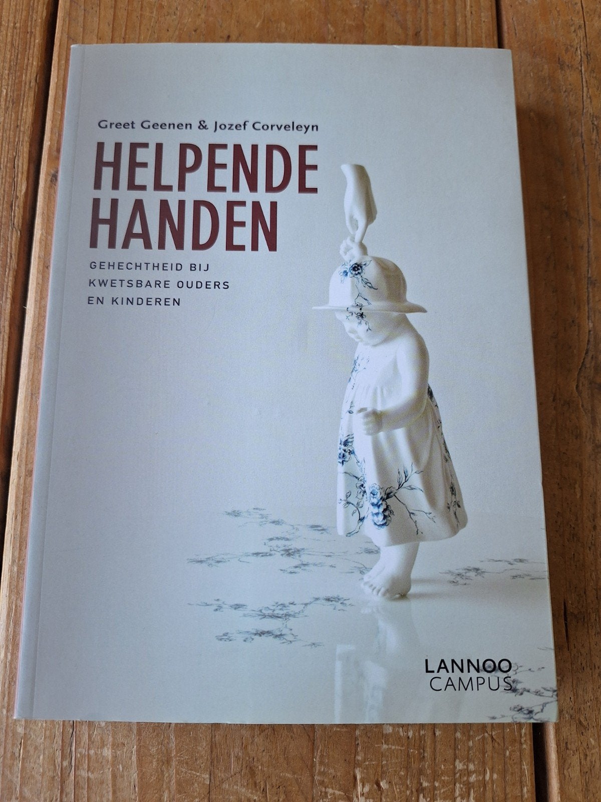 Helpende Handen Gehechtheid bij Kwetsbare Ouders en Kinderen, Boeken, Verzenden, Zo goed als nieuw, Opvoeding tot 6 jaar, Greet Geenen & Jozef Corveleyn