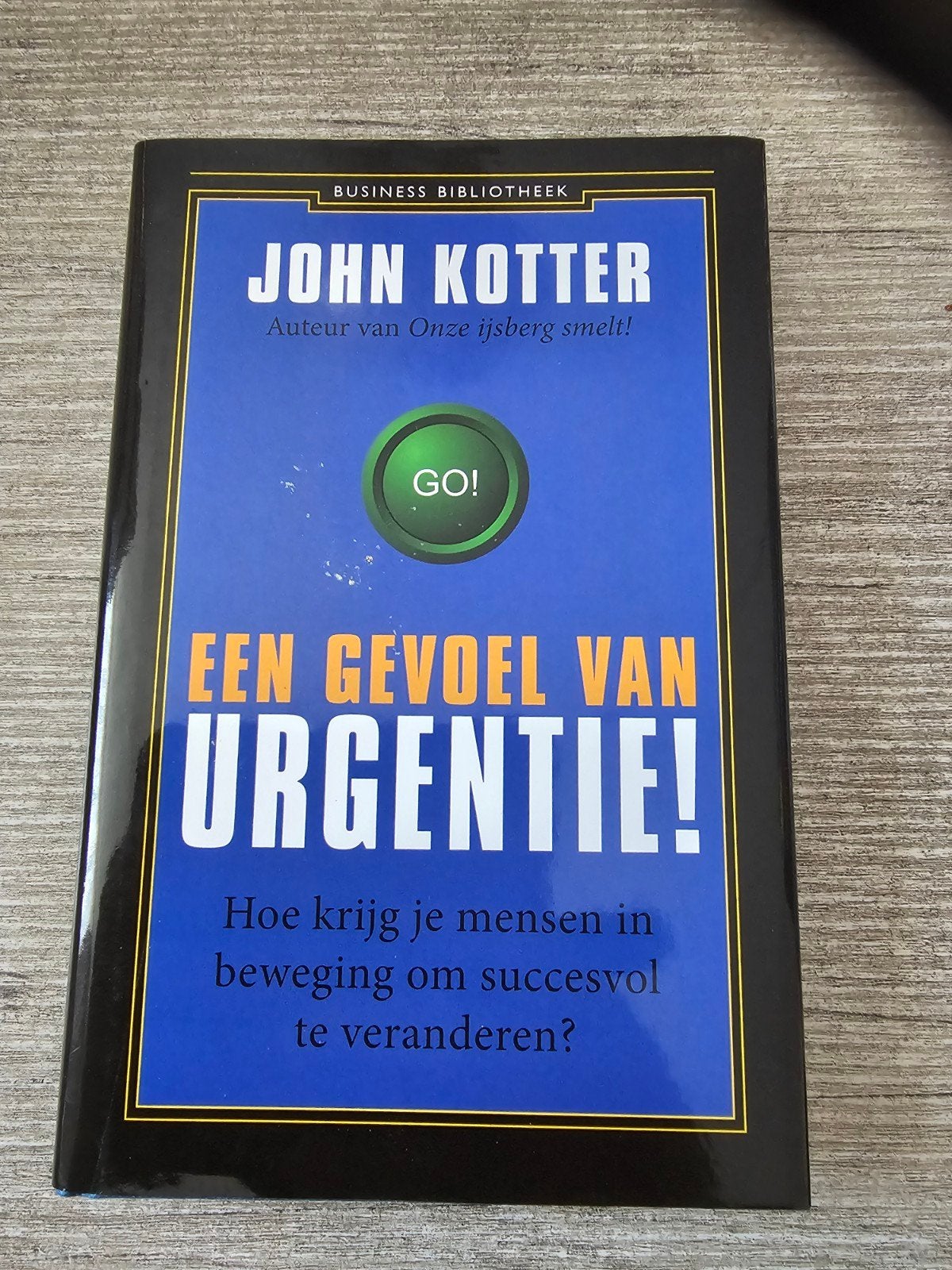 Een Gevoel van Urgentie! - John Kotter, Ophalen of Verzenden, Gelezen, Management, John Kotter