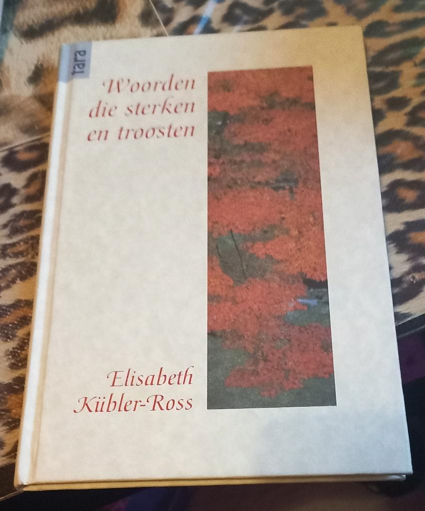 Woorden die sterken en troosten van Elisabeth Kubler-Ross, Boeken, Ophalen of Verzenden, Zo goed als nieuw