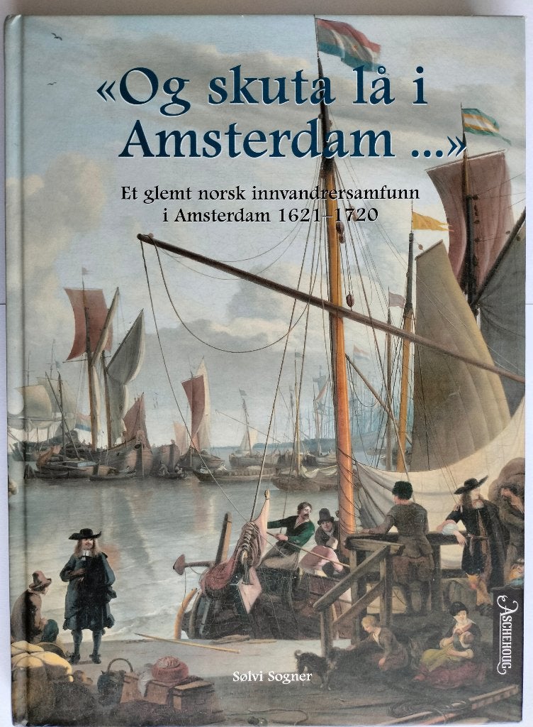 Og Skuta lå i Amsterdam. ISBN 9788203390678, Gelezen, Verzenden, 17e en 18e eeuw, Sølvi Sogner