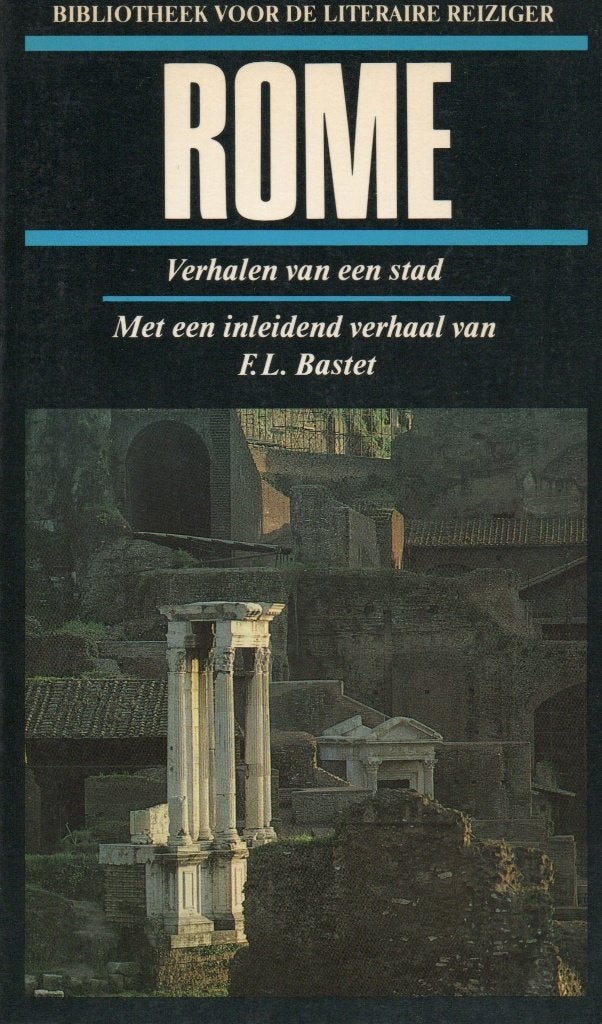 Rome. Verhalen van een stad. Ingeleid door F.L. Bastet., Ophalen, Zo goed als nieuw, Europa