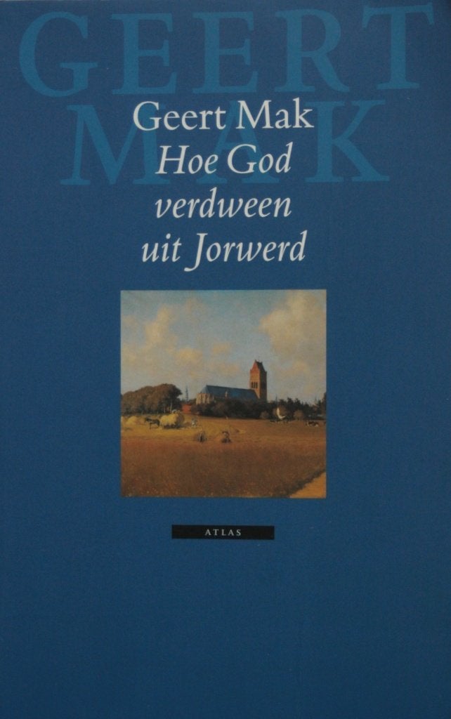 Geert Mak    Hoe God verdween uit Jorwerd nr 1960, Verzenden, Gelezen