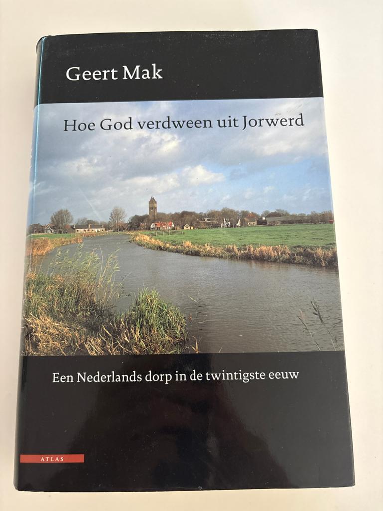 Hoe God verdween uit Jorwerd - Geert Mak (Jubileumeditie), Ophalen of Verzenden, 20e eeuw of later, Zo goed als nieuw