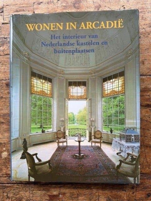 Wonen In Arcadie het interieur van Nederlandse kastelen en, Ophalen of Verzenden, Gelezen