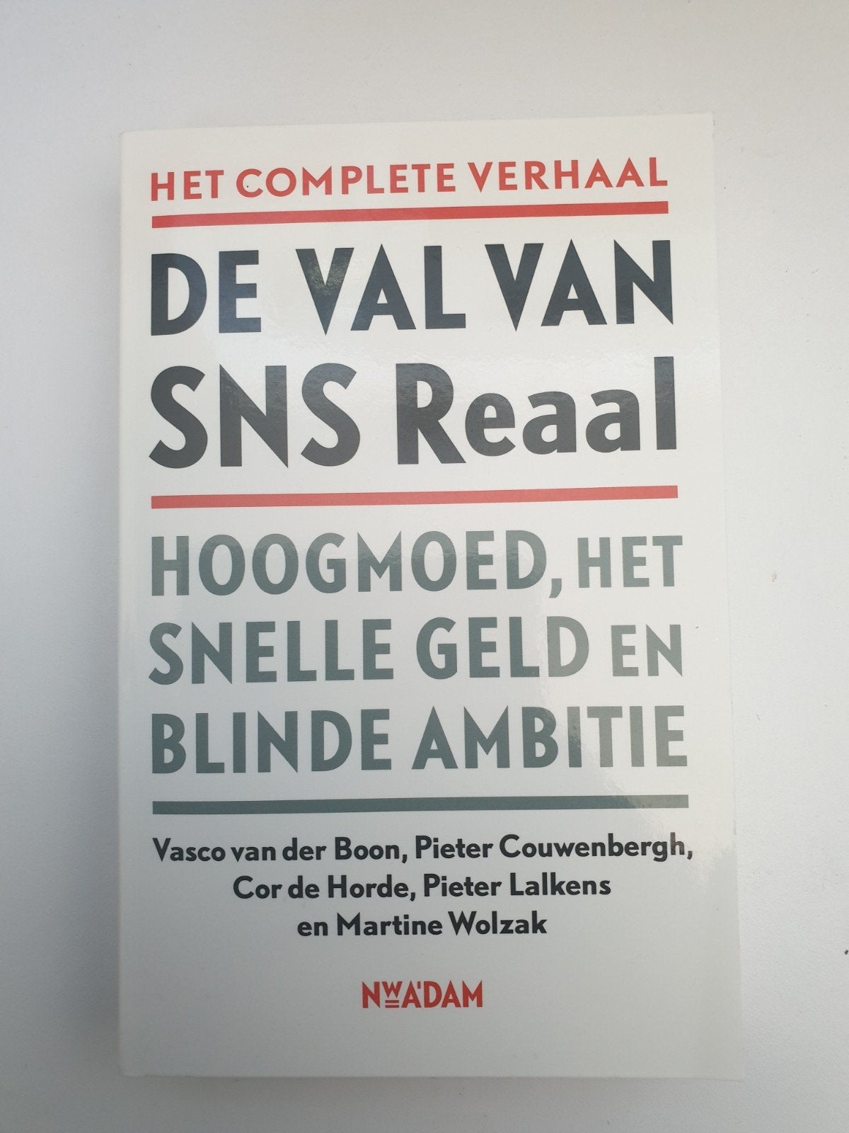 De Val van SNS Reaal: Hoogmoed, Snel Geld en Blinde Ambitie, Ophalen of Verzenden, Gelezen, Bn