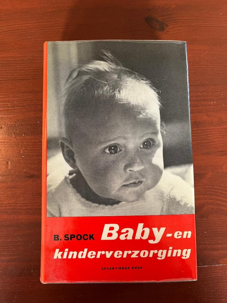 Baby- en kinderverzorging - Benjamin Spock - 17e druk - 1965, Ophalen of Verzenden, Zo goed als nieuw, Opvoeding tot 6 jaar