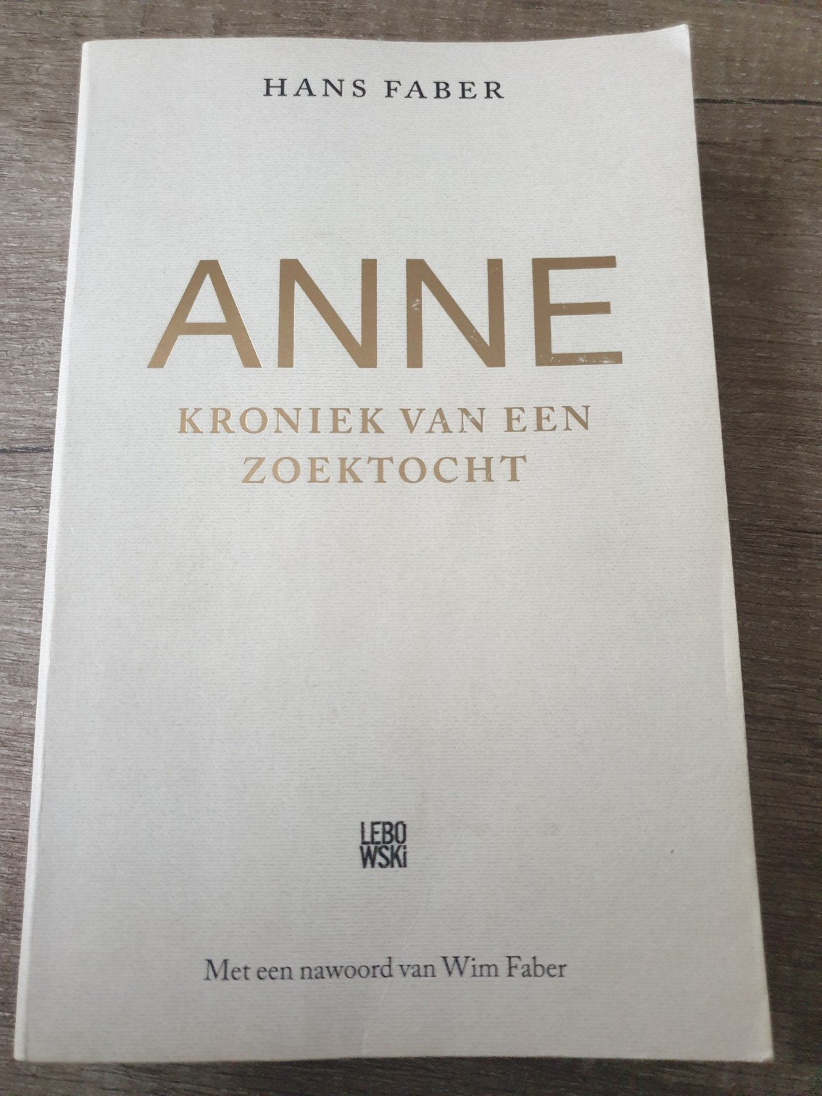 Anne: Kroniek van een zoektocht - Hans Faber, Boeken, Ophalen of Verzenden, Gelezen, Hans Faber