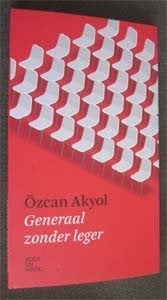 Ozcan Akyol : Generaal zonder leger, Ophalen of Verzenden, Zo goed als nieuw