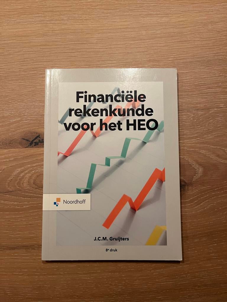 Financiële rekenkunde voor het HEO - J.C.M. Gruijters, Boeken, Ophalen of Verzenden, Zo goed als nieuw, Accountancy en Administratie