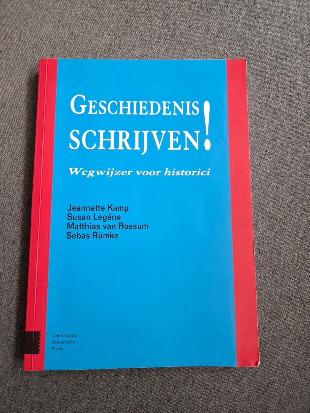 Geschiedenis Schrijven! Wegwijzer voor Historici, Boeken, Ophalen of Verzenden, 20e eeuw of later, Zo goed als nieuw, Jeannette Kamp, Susan Legêne, Matthias van Rossum, Sebas Rümke