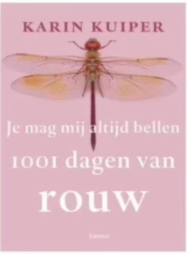 1001 dagen van rouw (je mag mij altijd bellen) Karin Kuiper, Boeken, Ophalen of Verzenden, Zo goed als nieuw