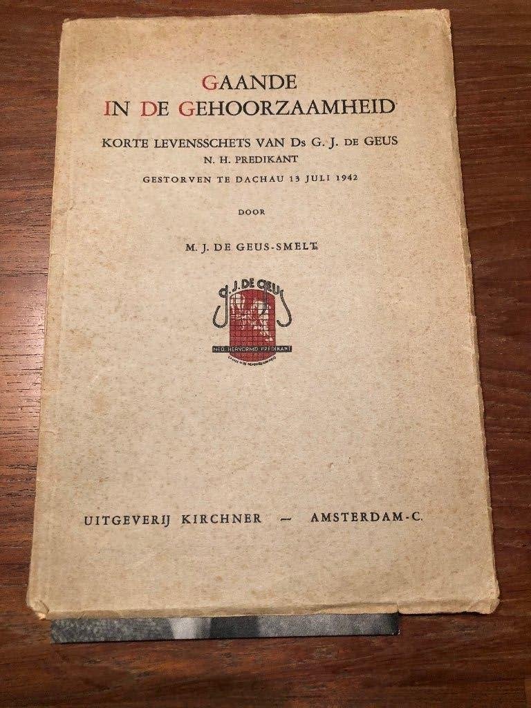 Ds G. J. de Geus († Dachau 13 juli 1942) Gaande in de ge-, Boeken, M. J. de Geus-Smelt, Ophalen of Verzenden, Overige onderwerpen