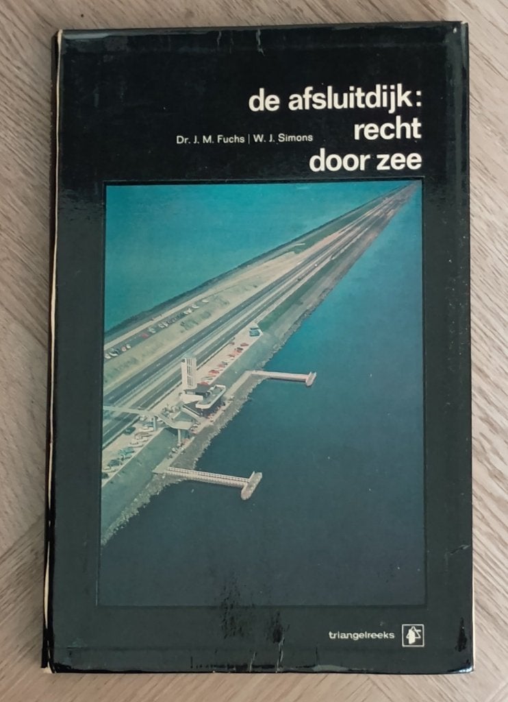 De afsluitdijk: recht door zee - J.M. Fuchs / W.J. Simons., J.M. Fuchs / W.J. Simons, Ophalen of Verzenden, 20e eeuw of later