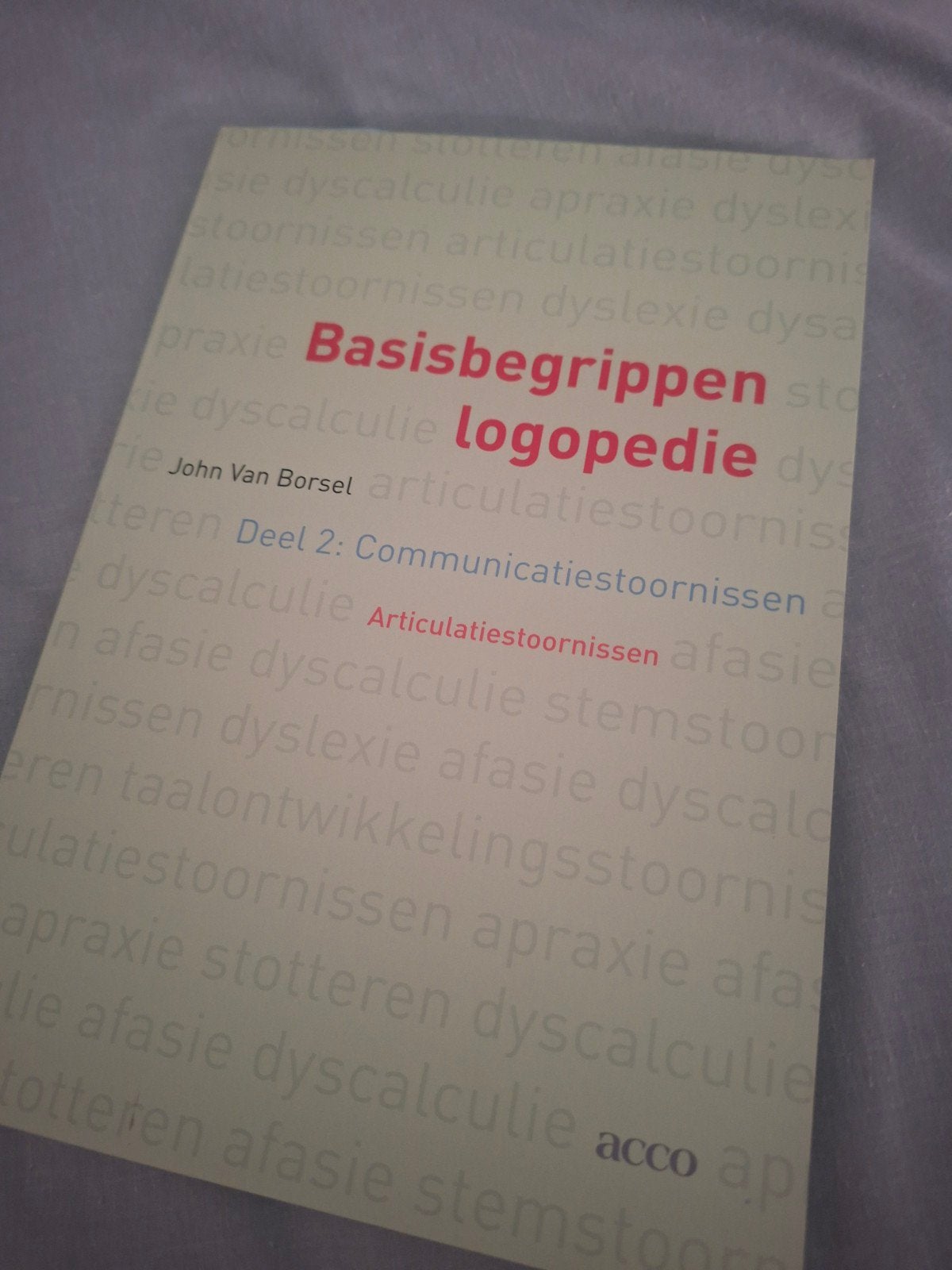 Basisbegrippen Logopedie - Articulatiestoornissen, Nieuw, John Van Borsel, Gamma, HBO
