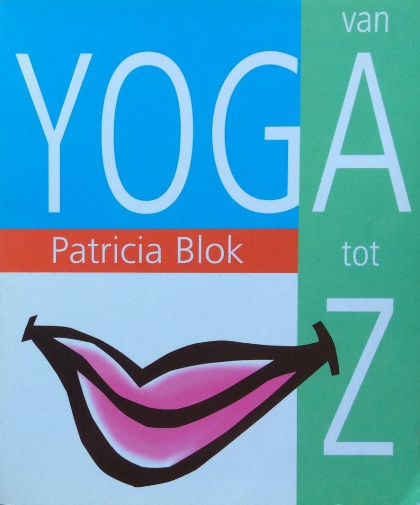 Yoga van A tot Z - Patricia Blok, Boeken, Esoterie en Spiritualiteit, Ophalen of Verzenden, Zo goed als nieuw, Patricia Blok, Meditatie of Yoga