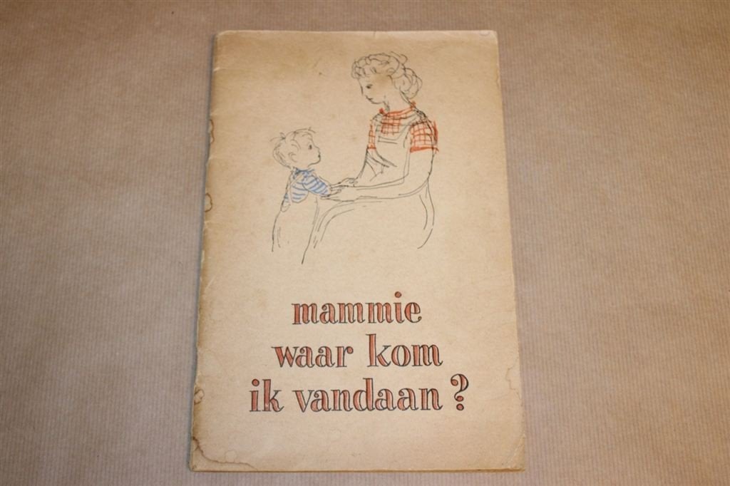 Mammie, waar kom ik vandaan? - Voorlichting Circa 1960, Ophalen of Verzenden, Gelezen