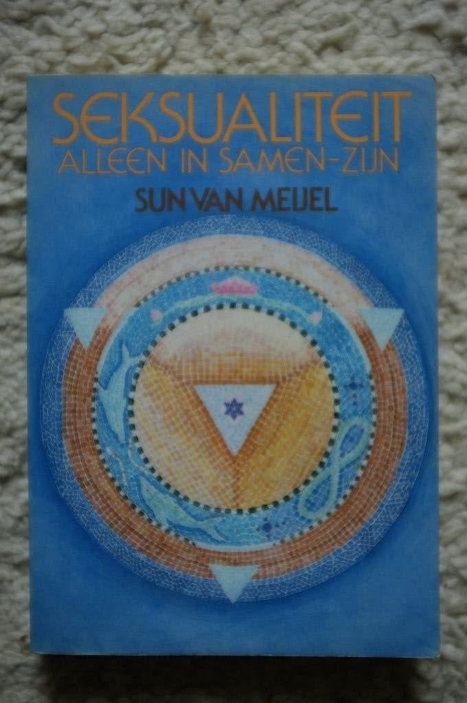Seksualiteit ~ Sun van Meijel ~ alleen in samen-zijn., Spiritualiteit algemeen, Ophalen of Verzenden, Zo goed als nieuw, Instructieboek